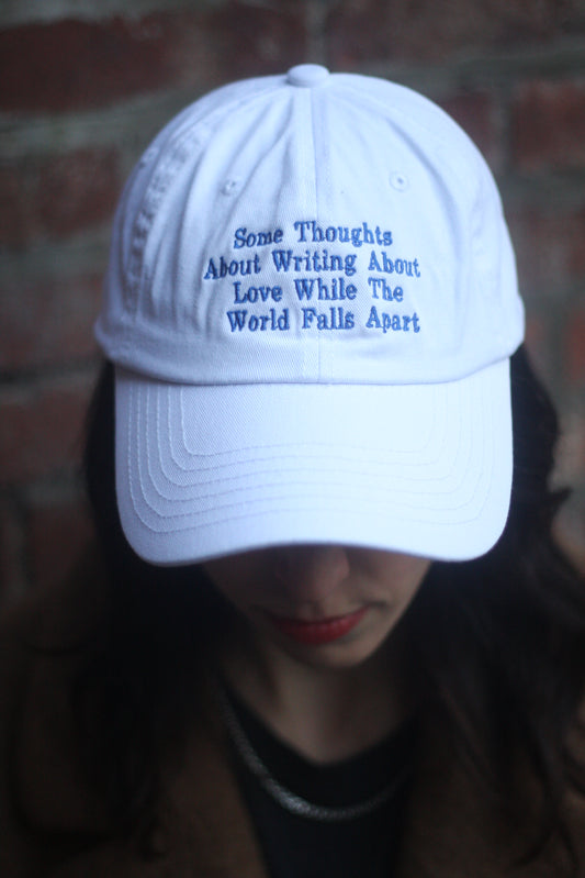 "Some Thoughts About Writing About Love While the World Falls Apart" - Hat